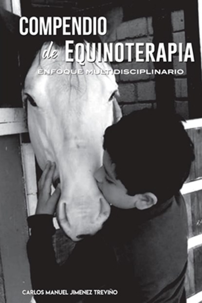 Compendio de equinoterapia: Enfoque multidisciplinario, Carlos Manuel Jiménez Treviño - Paperback - 9798710800669
