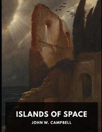 Islands of Space annotated, John W Campbell - Paperback - 9798711116868