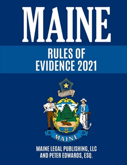 Maine Rules of Evidence, Peter Edwards - Paperback - 9798711193821