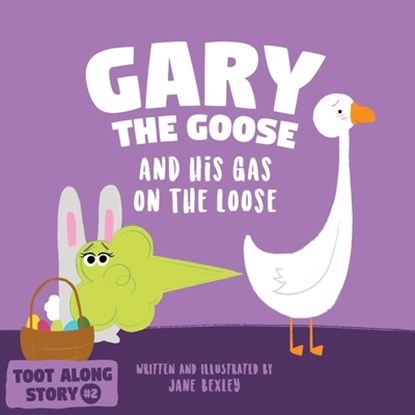 Gary The Goose And His Gas On The Loose, Jane Bexley - Paperback - 9798711240938
