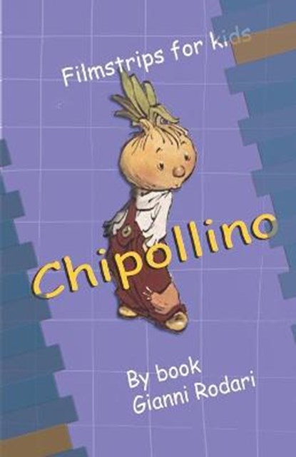 Chipollino: Filmstrips for kids, Gianni Rodari - Paperback - 9798711795674