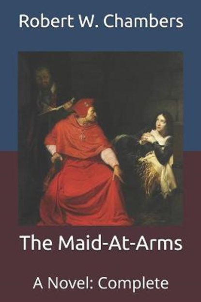 The Maid-At-Arms, CHAMBERS,  Robert W - Paperback - 9798711933069