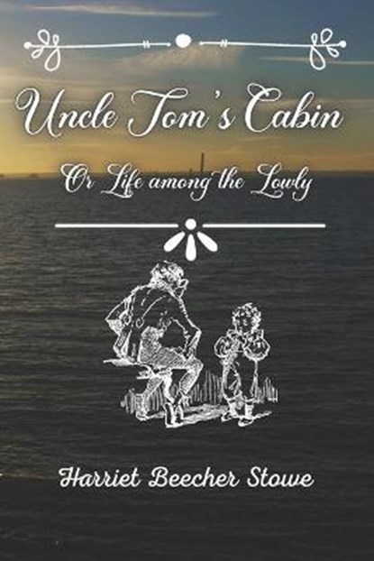 Uncle Tom's Cabin, Harriet Beecher Stowe - Paperback - 9798712431885