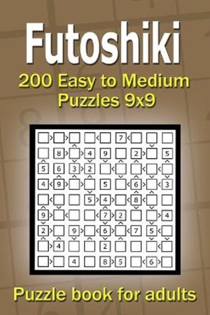 Futoshiki puzzle book for adults: 200 Easy to Medium Puzzles 9x9, Alena Gurin - Paperback - 9798712590803