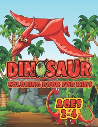 Dinosaur Coloring Book For Kids Ages 2-4: A Big Dinosaur Coloring Book For Toddlers and Preschoolers, Joy Creative Publishing - Paperback - 9798713308322