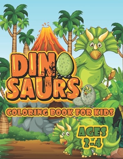 Dinosaur Coloring Book For Kids Ages 2-4: A Big Dinosaur Coloring Book For Toddlers and Preschoolers, Joy Creative Publishing - Paperback - 9798713342647