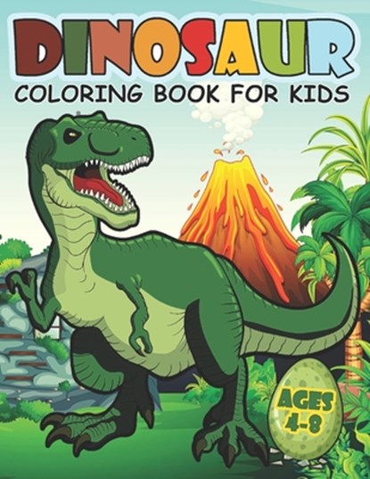 Dinosaur Coloring Book For Kids Ages 4-8: A Big Dinosaur Coloring Book For Boys and Girls, Joy Creative Publishing - Paperback - 9798713346058
