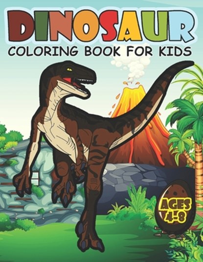 Dinosaur Coloring Book For Kids Ages 4-8: A Big Dinosaur Coloring Book For Boys and Girls, Joy Creative Publishing - Paperback - 9798713351434