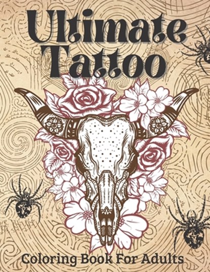 Ultimate Tattoo Coloring Book For Adults: Tattoo Coloring Book For Beginners With Beautifu Modern Tattoo Designs, Victoria Williams - Paperback - 9798713684433