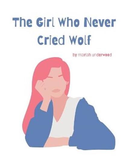 The Girl Who Never Cried Wolf, UNDERWOOD,  Mariah - Paperback - 9798713832223