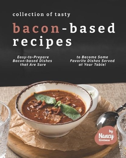 Collection of Tasty Bacon-Based Recipes, NANCY SILVERMAN,  Silverman - Paperback - 9798715028891