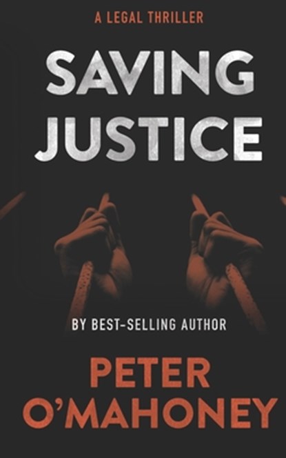 Saving Justice: A Legal Thriller, Peter O'Mahoney - Paperback - 9798715433305