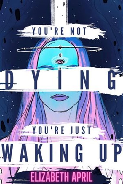 You're Not Dying You're Just Waking Up, Elizabeth April - Ebook - 9798716413122