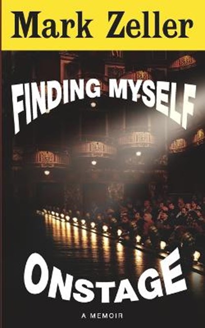 Finding Myself Onstage, ZELLER,  Mark - Paperback - 9798716926974