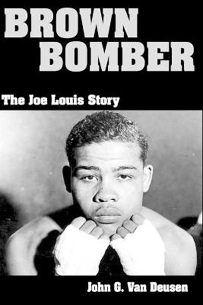 Brown Bomber, John G Van Deusen - Paperback - 9798716979277