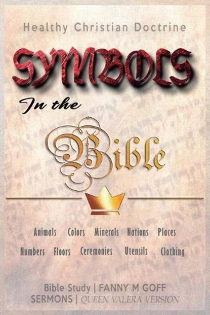 Symbols in the Bible: Animals, Colors, Minerals, Nations, Places, Numbers, Floors, Ceremonies, Utensils, Clothing, Sermones Bíblicos - Paperback - 9798717532112