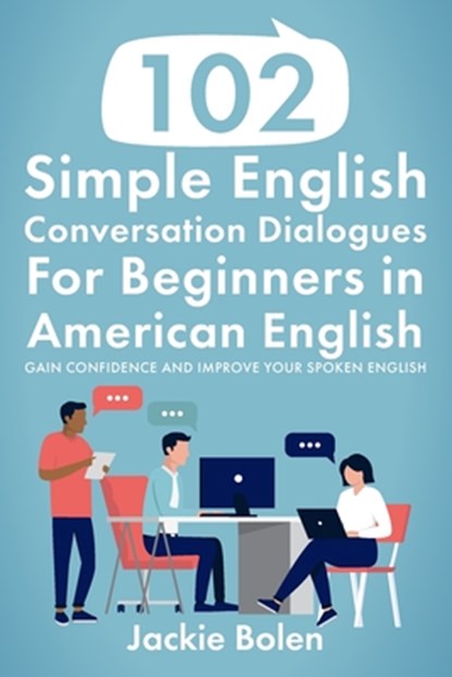 102 Simple English Conversation Dialogues For Beginners in American English, Jackie Bolen - Paperback - 9798718911312