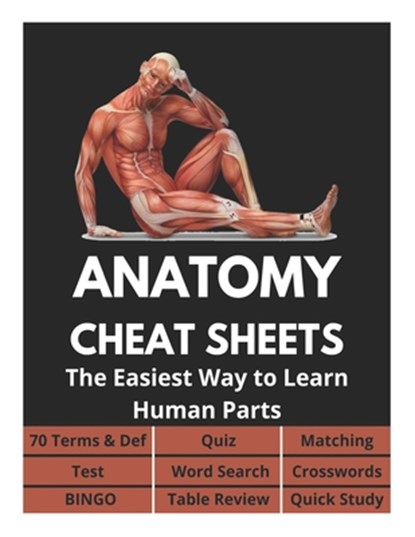Anatomy Cheat Sheets - 70 Terms & Def, Quiz, Matching, Test, Word Search, Crosswords, Bingo, Table Review, Quick Study, David Fletcher - Paperback - 9798718989472