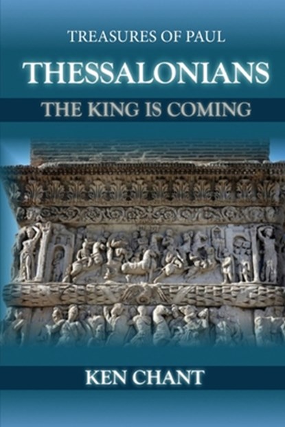 Treasures of Paul - Thessalonians, Ken Chant - Paperback - 9798719611945