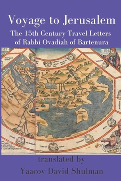 Voyage to Jerusalem: The Fifteenth Century Travel Letters of Rabbi Ovadiah of Bartenura, Yaacov David Shulman - Paperback - 9798719753331