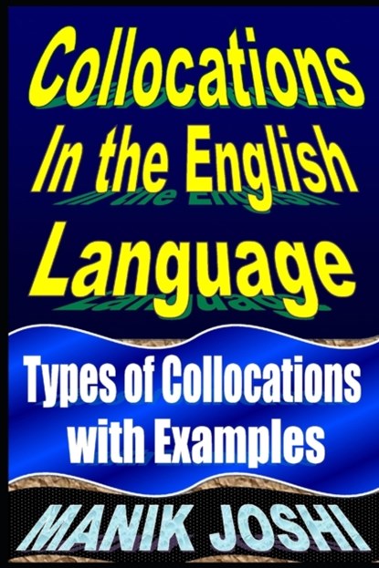Collocations in the English Language, Manik Joshi - Paperback - 9798720412067