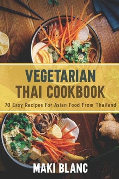 Vegetarian Thai Cookbook, Maki Blanc - Paperback - 9798720635992