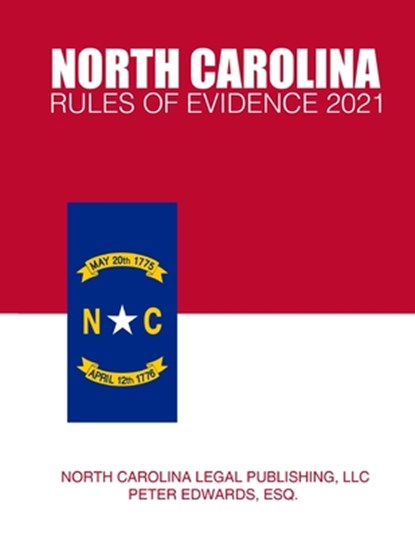 North Carolina Rules of Evidence 2021, Peter Edwards LLC - Paperback - 9798720680411