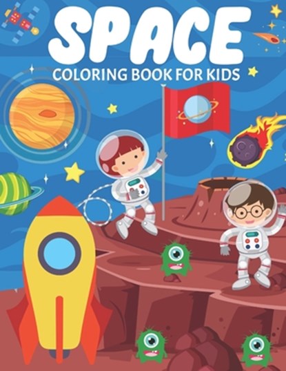 Space Coloring Book For Kids: Fun And Educational Outer Space Coloring Book for Boys and Girls Filled With Beautiful Designs of Planets, Astronauts,, Jannat Publishing - Paperback - 9798720913717