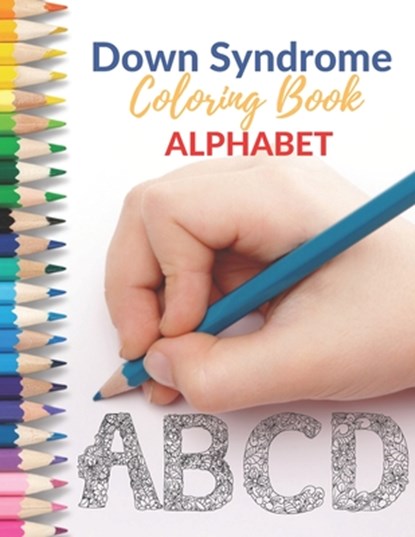 Down Syndrome Coloring Book - Alphabet: Amazing Colouring Pages with handmade drawings, Damed Art - Paperback - 9798721144714