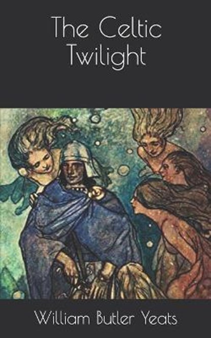 The Celtic Twilight, BUTLER YEATS,  William - Paperback - 9798722428219