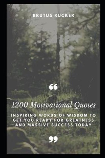1200 Motivational Quotes, BRUTUS RUCKER,  Rucker - Paperback - 9798722638618