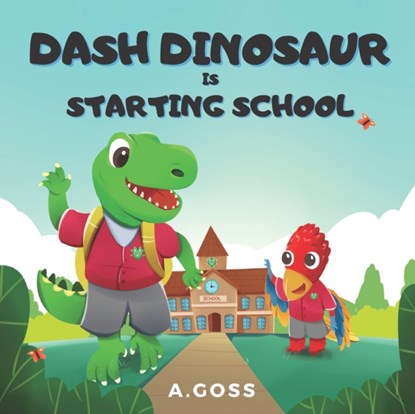 Dash Dinosaur is Starting School, Goss Castle ; A Goss - Paperback - 9798722981585