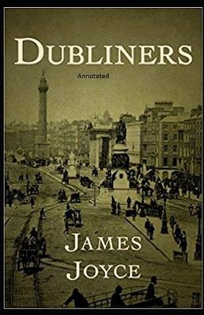 Dubliners: Full of Classic Edition (Annotated), JOYCE,  James - Paperback - 9798723333444