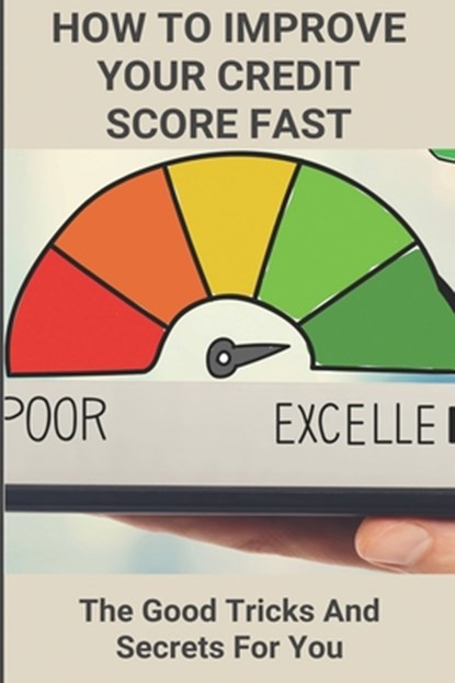 How To Improve Your Credit Score Fast: The Good Tricks And Secrets For You: Credit Secrets Book Used, Carlos Hnyda - Paperback - 9798723492936