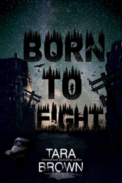 Born to Fight: A Post-Apocalyptic Survival Thriller, Tara Brown - Paperback - 9798723696389