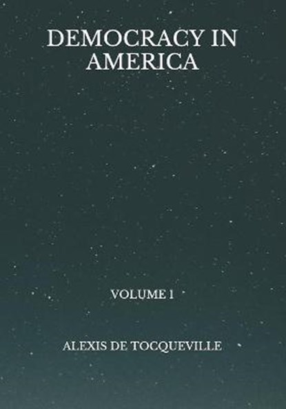 Democracy in America, Alexis De Tocqueville - Paperback - 9798723998230