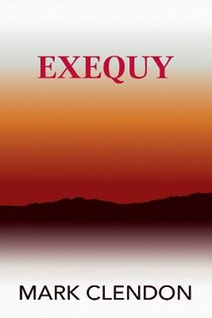 Exequy, CLENDON,  Mark - Paperback - 9798724475167