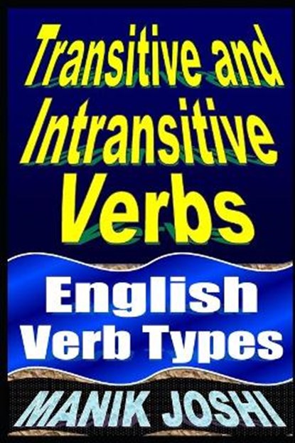 Transitive and Intransitive Verbs, JOSHI,  Manik - Paperback - 9798725839807