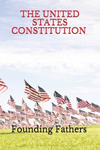 United States Constitution (Official Edition), Founding Fathers - Paperback - 9798725939682