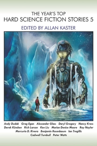 The Year's Top Hard Science Fiction Stories 5, Nancy Kress ; Ken Liu ; Peter Watts - Paperback - 9798725957075