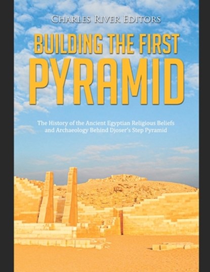 Building the First Pyramid, Charles River - Paperback - 9798726703312