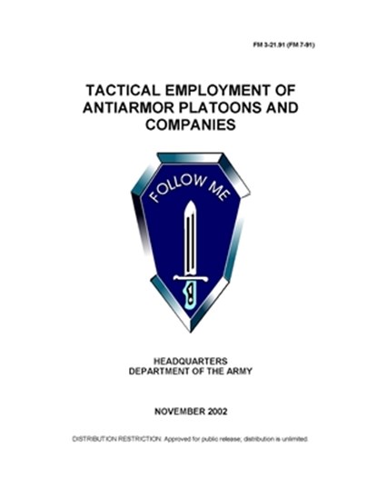 FM 3-21.91 (FM 7-91) Tactical Employment of Antiarmor Platoons and Companies, U S Army - Paperback - 9798726797526