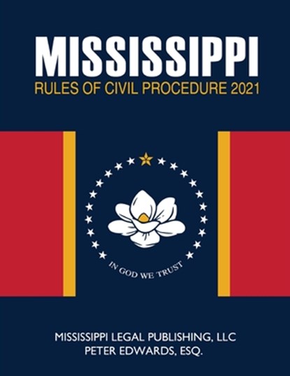 Mississippi Rules of Civil Procedure, Peter Edwards Esq - Paperback - 9798727293676
