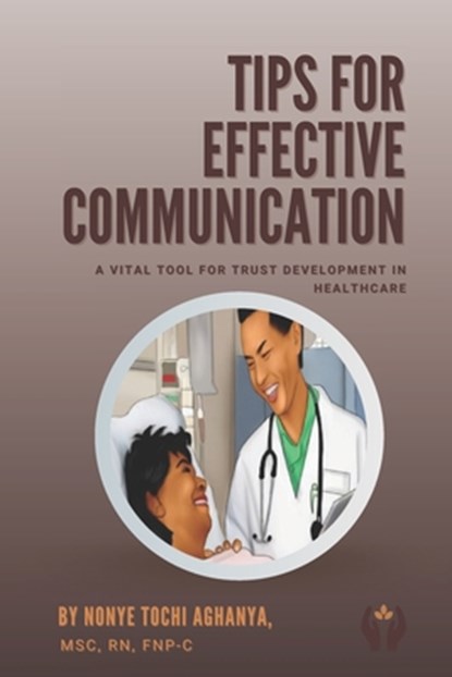 Tips for Effective Communication, Nonye Tochi Aghanya - Paperback - 9798727375693
