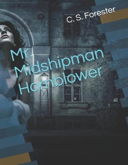 Mr. Midshipman Hornblower, FORESTER,  C. S. - Paperback - 9798727646854
