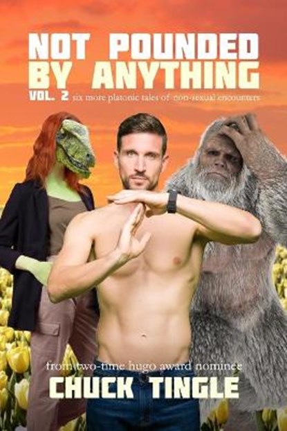Not Pounded By Anything Vol. 2, Chuck Tingle - Paperback - 9798727946916
