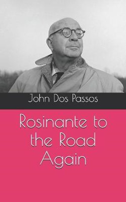 Rosinante to the Road Again, John Dos Passos - Paperback - 9798728758938