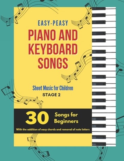 Easy-Peasy Piano And Keyboard Songs: Sheet Music For Children - Stage 2 - 30 Songs For Beginners, Marley Quinn - Paperback - 9798728848974