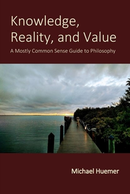 Knowledge, Reality, and Value, Michael Huemer - Paperback - 9798729007028