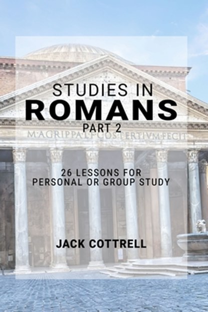 Studies in Romans - Part 2, Jack Cottrell - Paperback - 9798729069156